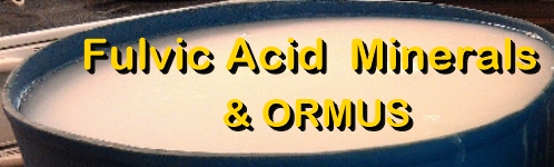Ormus Minerals -Fulvic Acid Minerals and ORMUS